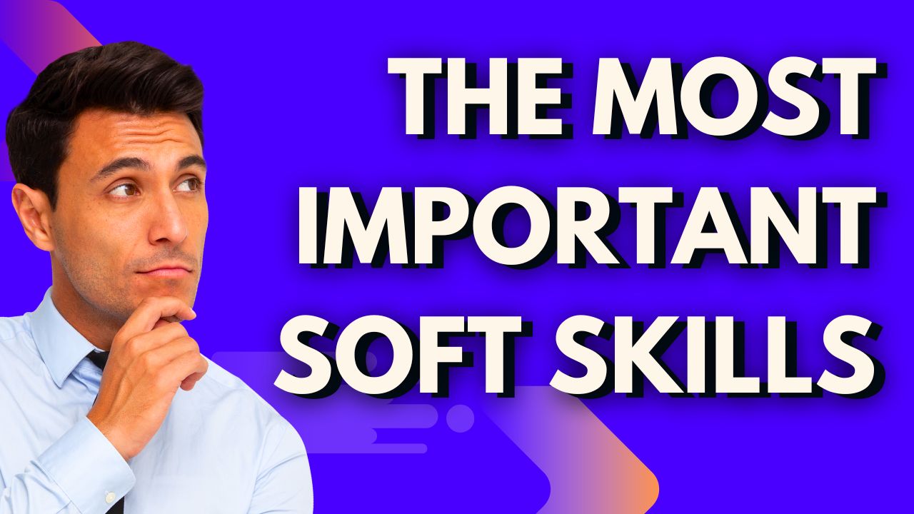 Which Are The Most Important Soft Skills To Have?