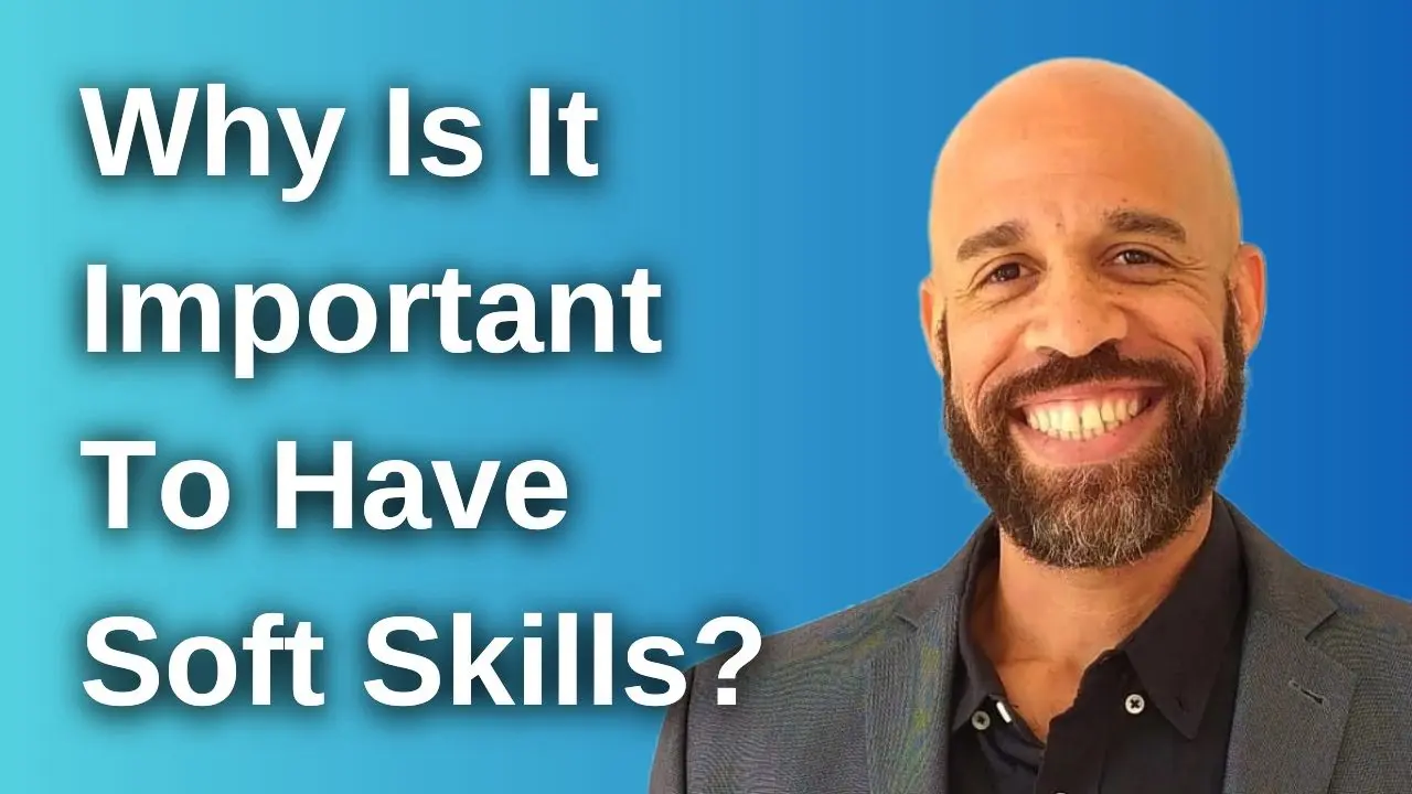 Why Is It Important To Have Soft Skills?