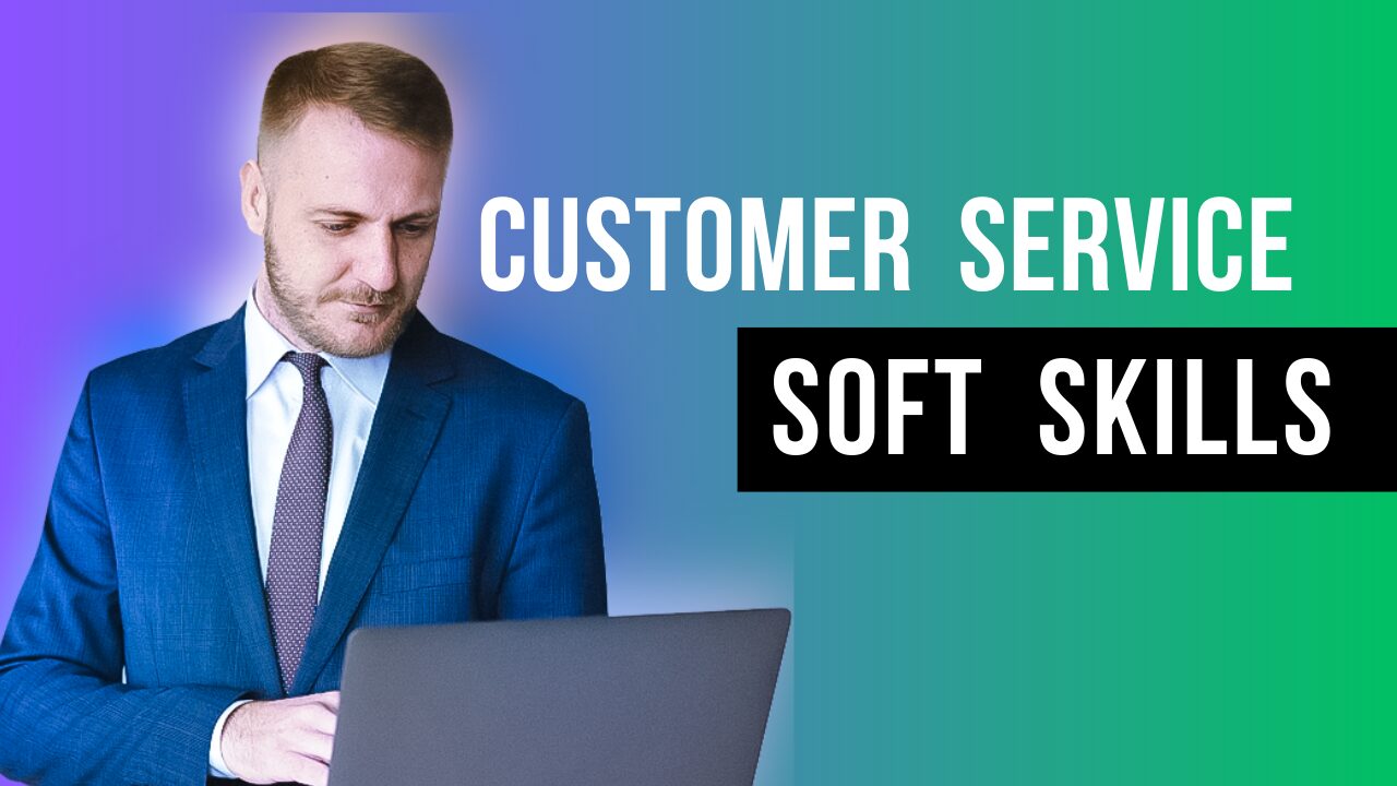 Customer Service and Soft Skills
